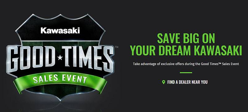 Kawasaki - Good Times Sales Event